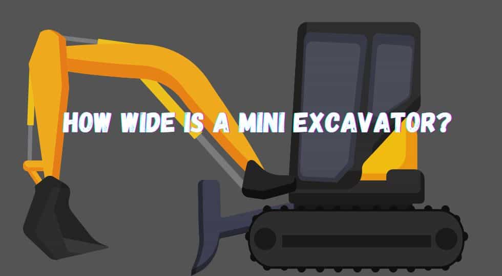 How Wide Is A Mini Excavator?